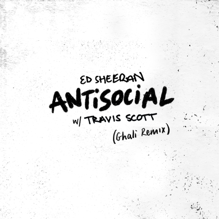 Antisocial Ghali Remix Ed Sheeran Ft Travis Scott Testo Testi E Traduzioni